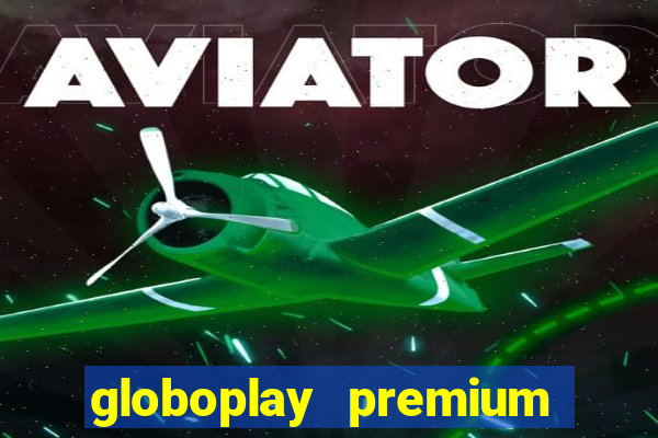 globoplay premium mod apk